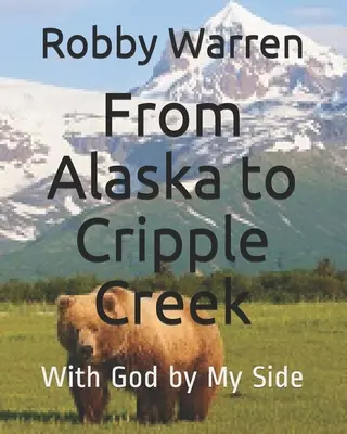 Z Aljašky do Cripple Creeku: S Bohom po boku - From Alaska to Cripple Creek: With God by My Side