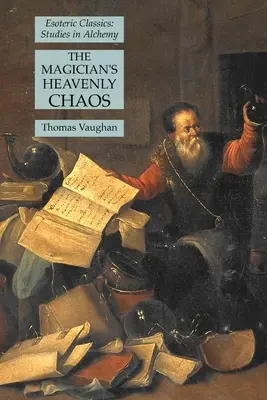 Mágova kniha Nebeský chaos: Ezoterická klasika: Štúdie o alchýmii - The Magician's Heavenly Chaos: Esoteric Classics: Studies in Alchemy