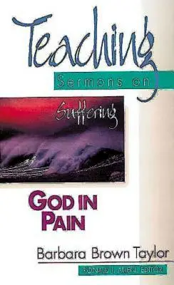Boh v bolesti: Vyučovacie kázne o utrpení (séria Vyučovacie kázne) - God in Pain: Teaching Sermons on Suffering (Teaching Sermons Series)