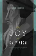 Radosť z kalvinizmu: Poznanie Božej osobnej, bezpodmienečnej, neodolateľnej a nezlomnej lásky - Joy of Calvinism: Knowing God's Personal, Unconditional, Irresistible, Unbreakable Love