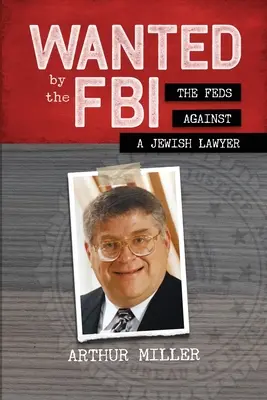 Hľadaný FBI: FBI: Federáli proti židovskému právnikovi - Wanted by the FBI: The Feds against a Jewish Lawyer