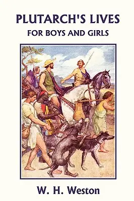Plutarchove životy pre chlapcov a dievčatá (Yesterday's Classics) - Plutarch's Lives for Boys and Girls (Yesterday's Classics)