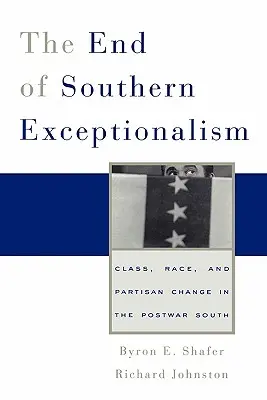 Koniec južanskej výnimočnosti: Triedne, rasové a stranícke zmeny na povojnovom Juhu - End of Southern Exceptionalism: Class, Race, and Partisan Change in the Postwar South