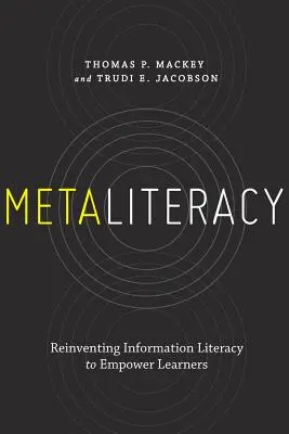 Metaliteratúra: Znovuobjavenie informačnej gramotnosti s cieľom posilniť postavenie žiakov - Metaliteracy: Reinventing Information Literacy to Empower Learners