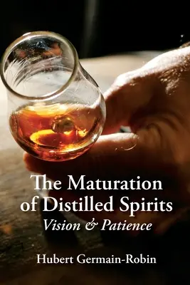 Zrenie destilátov: Vízia a trpezlivosť - Maturation of Distilled Spirits: Vision and Patience