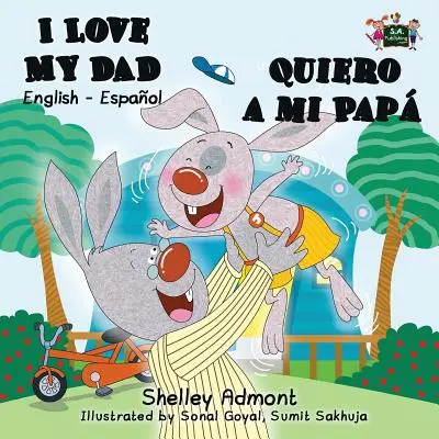 Milujem svojho otca - Quiero a mi Pap: Moja mama je moja dcéra (I Fuie) (anglicko-španielska dvojjazyčná kniha) - I Love My Dad - Quiero a mi Pap: English Spanish Bilingual Book
