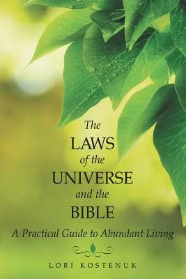 Zákony vesmíru a Biblia: Praktická príručka pre život v hojnosti - The Laws of the Universe and the Bible: A Practical Guide to Abundant Living