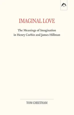 Imaginálna láska: Významy imaginácie u Henryho Corbina a Jamesa Hillmana - Imaginal Love: The Meanings of Imagination in Henry Corbin and James Hillman