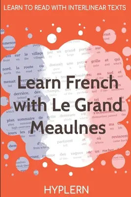 Učte sa francúzsky s Le Grand Meaulnes: Interlineárnym prekladom z francúzštiny do angličtiny - Learn French with Le Grand Meaulnes: Interlinear French to English