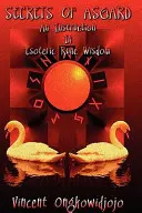 Tajomstvá Asgardu: Poučenie o ezoterickej runovej múdrosti - Secrets of Asgard: An Instruction In Esoteric Rune Wisdom