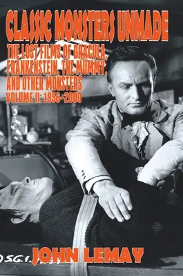 Klasické monštrá Unmade: Ztracené filmy o Draculovi, Frankensteinovi, Múmii a ďalších príšerách (2. diel: 1956-2000) - Classic Monsters Unmade: The Lost Films of Dracula, Frankenstein, the Mummy, and Other Monsters (Volume 2: 1956-2000)