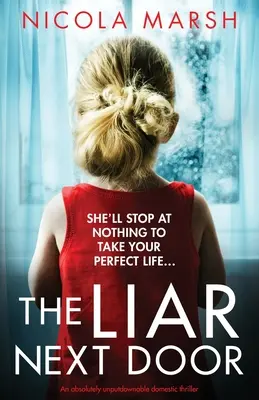 Lhár odvedľa: Absolútne neprehliadnuteľný domáci triler - The Liar Next Door: An absolutely unputdownable domestic thriller