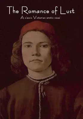 Román o chtíči: Klasický viktoriánsky erotický román - The Romance of Lust: A classic Victorian erotic novel