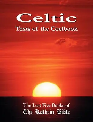 Keltské texty Coelbook: Posledných päť kníh Kolbrinovej Biblie - Celtic Texts of the Coelbook: The Last Five Books of the Kolbrin Bible