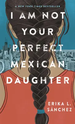 Nie som tvoja dokonalá mexická dcéra - I Am Not Your Perfect Mexican Daughter