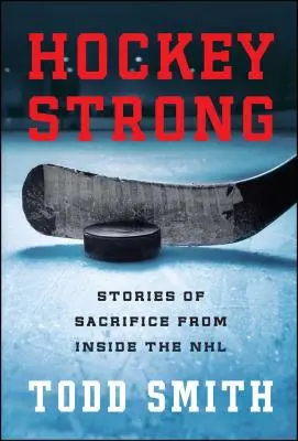 Silný hokej: Príbehy obetavosti z prostredia NHL - Hockey Strong: Stories of Sacrifice from Inside the NHL