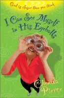 Vidím sa v jeho očných buľvách: Boh je bližšie, než si myslíte - I Can See Myself in His Eyeballs: God Is Closer Than You Think