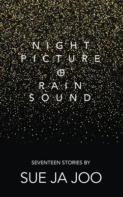 Nočný obraz zvuku dažďa: Sedemnásť príbehov - Night Picture of Rain Sound: Seventeen Stories