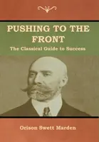 Tlačíme sa na front: Klasický sprievodca úspechom (Kompletný zväzok; 1. a 2. časť) - Pushing to the Front: The Classical Guide to Success (The Complete Volume; part 1 & 2)