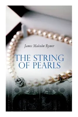 Šnúra perál: (Klasický horor): Príbeh Sweeneyho Todda, démonického holiča z Fleet Street - The String of Pearls: Tale of Sweeney Todd, the Demon Barber of Fleet Street (Horror Classic)