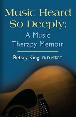 Tak hlboko počuť hudbu: A Music Therapy Memoir - Music Heard So Deeply: A Music Therapy Memoir