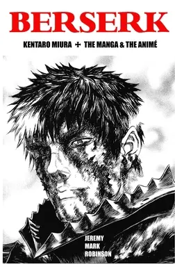 Berserk: Kentaro Miura: Manga a anime - Berserk: Kentaro Miura: The Manga and the Anime