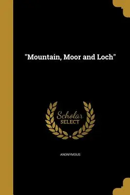 Hory, močiare a jazero - Mountain, Moor and Loch