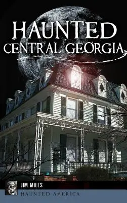 Strašidelná stredná Georgia - Haunted Central Georgia