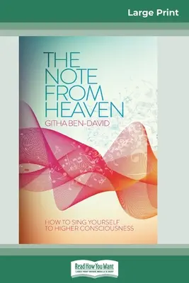 Nota z neba: Ako sa spevom dostať k vyššiemu vedomiu (16-stranové veľké tlačené vydanie) - The Note From Heaven: How to Sing Yourself to Higher Consciousness (16pt Large Print Edition)