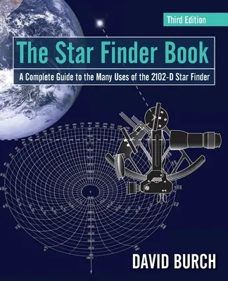 Kniha o hľadaní hviezd: Kompletný sprievodca mnohými spôsobmi využitia hviezdokopy 2102-D - The Star Finder Book: A Complete Guide to the Many Uses of the 2102-D Star Finder