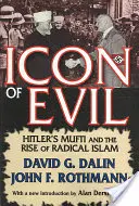Ikona zla: Hitlerov muftí a vzostup radikálneho islamu - Icon of Evil: Hitler's Mufti and the Rise of Radical Islam