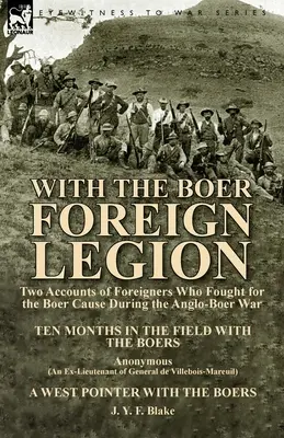 S búrskou cudzineckou légiou: Dva príbehy cudzincov, ktorí bojovali za búrsku vec počas anglo-búrskej vojny - With the Boer Foreign Legion: Two Accounts of Foreigners Who Fought for the Boer Cause During the Anglo-Boer War