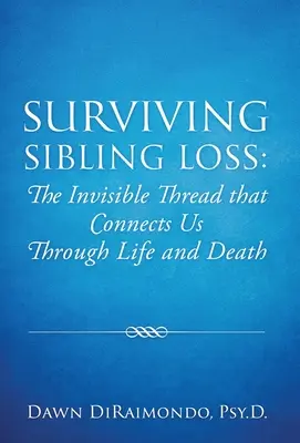 Prežiť stratu súrodenca: Neviditeľná niť, ktorá nás spája v živote a smrti - Surviving Sibling Loss: The Invisible Thread that Connects Us Through Life and Death