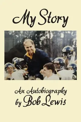 Môj príbeh: Autobiografia Boba Lewisa - My Story: An Autobiography by Bob Lewis