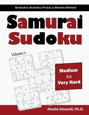 Samurajské sudoku: 500 stredne až veľmi ťažkých sudoku hádaniek s presahom do 100 samurajských štýlov - Samurai Sudoku: 500 Medium to Very Hard Sudoku Puzzles Overlapping into 100 Samurai Style
