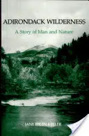 Adirondack Wilderness (Divočina v Adirondacku): Príbeh o človeku a prírode - Adirondack Wilderness: A Story of Man and Nature