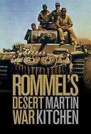 Rommelova púštna vojna: Vedenie druhej svetovej vojny v severnej Afrike v rokoch 1941 - 1943 - Rommel's Desert War: Waging World War II in North Africa, 1941-1943