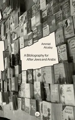 Bibliografia po Židoch a Araboch - A Bibliography for After Jews and Arabs