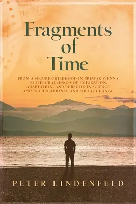 Fragmenty času: Od bezpečného detstva v predvojnovej Viedni k výzvam emigrácie, adaptácie a úsilia vo vede a v E - Fragments of Time: From a Secure Childhood in Prewar Vienna to the Challenges of Emigration, Adaptation, and Pursuits in Science and in E