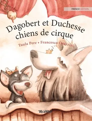 Dagobert et Duchesse, chiens de cirque: Francúzske vydanie knihy Cirkusoví psi Roscoe a Rolly - Dagobert et Duchesse, chiens de cirque: French Edition of Circus Dogs Roscoe and Rolly