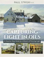 Zachytávanie svetla v olejoch: (nové vydanie) - Capturing Light in Oils: (New Edition)