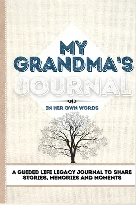 Denník mojej babičky: Denník pre babičku: Vedený denník na zdieľanie príbehov, spomienok a momentov - 7 x 10 - My Grandma's Journal: A Guided Life Legacy Journal To Share Stories, Memories and Moments 7 x 10