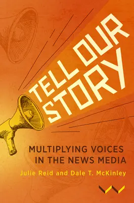 Povedzte náš príbeh: Znásobenie hlasov v spravodajských médiách - Tell Our Story: Multiplying Voices in the News Media