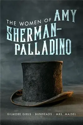 Ženy Amy Sherman-Palladino: Maiselová, 2 - Women of Amy Sherman-Palladino: Gilmore Girls, Bunheads and Mrs. Maisel, 2