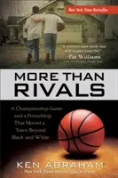 Viac ako súperi: Majstrovský zápas a priateľstvo, ktoré posunulo mesto za hranice čiernej a bielej farby - More Than Rivals: A Championship Game and a Friendship That Moved a Town Beyond Black and White