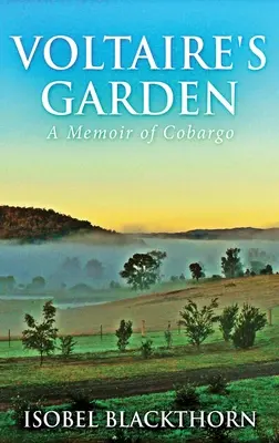 Voltairova záhrada: Cobargo: Spomienky na Cobargo - Voltaire's Garden: A Memoir Of Cobargo