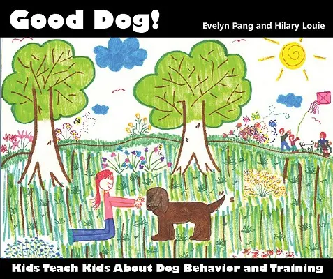 Dobrý pes!: Deti učia deti o správaní a výcviku psov - Good Dog!: Kids Teach Kids About Dog Behavior and Training