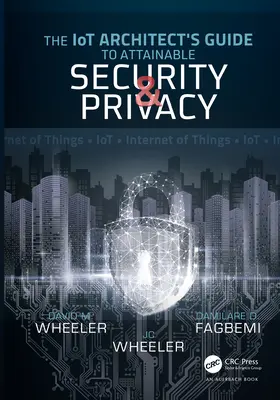 Sprievodca architekta internetu vecí pre dosiahnuteľnú bezpečnosť a súkromie - The IoT Architect's Guide to Attainable Security and Privacy