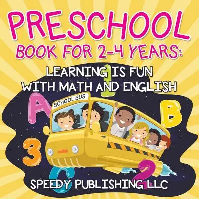 Kniha pre predškolákov od 2 do 4 rokov: Učenie je zábava s matematikou a angličtinou - Preschool Book For 2-4 Years: Learning is Fun with Math and English