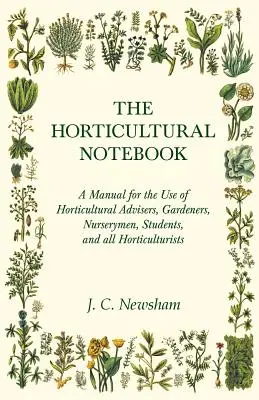 Záhradnícky zápisník - Príručka pre potreby záhradníckych poradcov, záhradníkov, škôlkarov, študentov a všetkých záhradkárov - The Horticultural Notebook - A Manual for the Use of Horticultural Advisers, Gardeners, Nurserymen, Students, and all Horticulturists